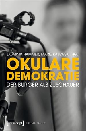 Bild des Verkufers fr Okulare Demokratie : Der Brger als Zuschauer zum Verkauf von AHA-BUCH GmbH