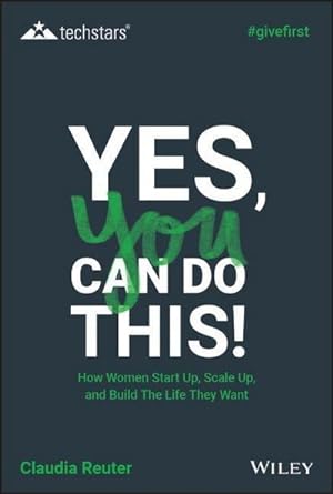 Bild des Verkufers fr Yes, You Can Do This! : How Women Start Up, Scale Up, and Build the Life They Want zum Verkauf von AHA-BUCH GmbH