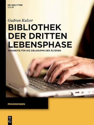 Bild des Verkufers fr Bibliothek der dritten Lebensphase : Angebote fr die Zielgruppe der lteren zum Verkauf von AHA-BUCH GmbH