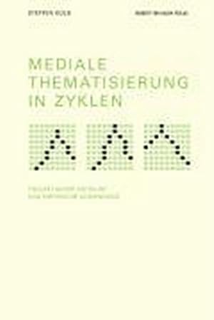 Seller image for Mediale Thematisierung in Zyklen : Theoretischer Entwurf und empirische Anwendung. Diss. for sale by AHA-BUCH GmbH