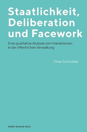 Image du vendeur pour Staatlichkeit, Deliberation und Facework : Eine qualitative Analyse von Interaktionen in der  ffentlichen Verwaltung mis en vente par AHA-BUCH GmbH