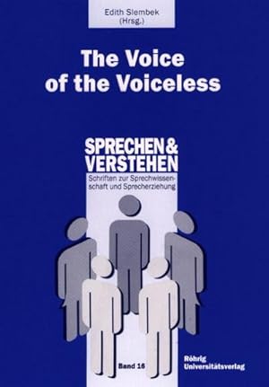 Bild des Verkufers fr The Voice of the Voiceless : Sprechen und Verstehen 16, Schriften zur Sprechwissenschaft und Sprecherziehung zum Verkauf von AHA-BUCH GmbH