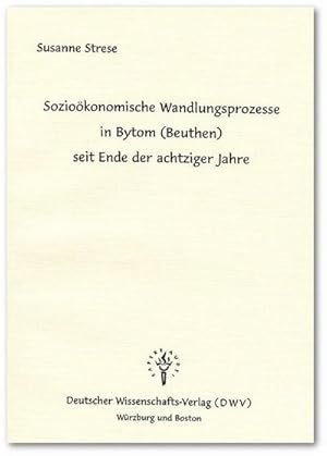 Bild des Verkufers fr Soziokonomische Wandlungsprozesse in Bytom (Beuthen) seit Ende der achtziger Jahre zum Verkauf von AHA-BUCH GmbH