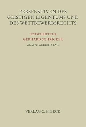 Seller image for Perspektiven des Geistigen Eigentums und des Wettbewerbsrechts : Festschrift fr Gerhard Schricker zum 70. Geburtstag for sale by AHA-BUCH GmbH