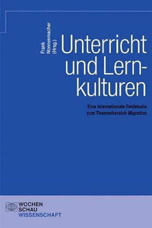 Seller image for Unterricht und Lernkulturen : Eine internationale Feldstudie zum Themenbereich Migration an Schulen for sale by AHA-BUCH GmbH