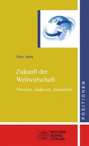 Bild des Verkufers fr Zukunft der Weltwirtschaft : Theorien, Analysen, Aussichten zum Verkauf von AHA-BUCH GmbH