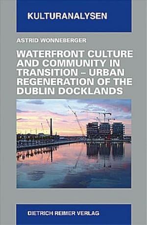 Bild des Verkufers fr Waterfront Culture and Community in Transition - Urban Regeneration of the Dublin Dockland zum Verkauf von AHA-BUCH GmbH