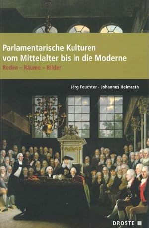 Seller image for Parlamentarische Kulturen vom Mittelalter bis in die Moderne : Reden - Rume - Bilder for sale by AHA-BUCH GmbH