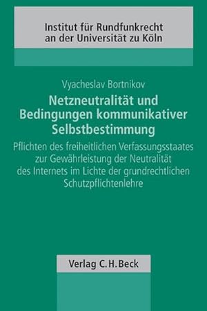 Bild des Verkufers fr Netzneutralitt und Bedingungen kommunikativer Selbstbestimmung : Pflichten des freiheitlichen Verfassungsstaates zur Gewhrleistung der Neutralitt des Internets im Lichte der grundrechtlichen Schutzpflichtenlehre zum Verkauf von AHA-BUCH GmbH