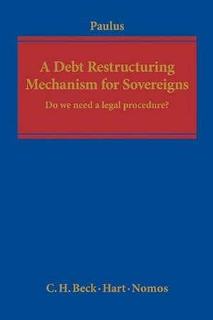 Bild des Verkufers fr A Debt Restructuring Mechanism for Sovereigns : Do we need a legal procedure? zum Verkauf von AHA-BUCH GmbH