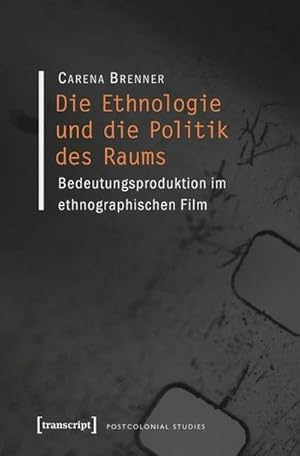 Bild des Verkufers fr Die Ethnologie und die Politik des Raums : Bedeutungsproduktion im ethnographischen Film zum Verkauf von AHA-BUCH GmbH