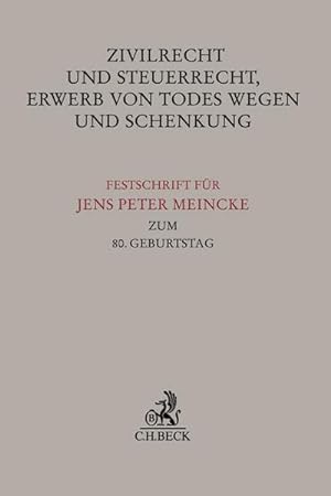 Seller image for Zivilrecht und Steuerrecht, Erwerb von Todes wegen und Schenkung : Festschrift fr Jens Peter Meincke zum 80. Geburtstag for sale by AHA-BUCH GmbH