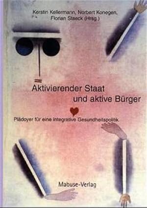 Bild des Verkufers fr Aktivierender Staat und aktive Brger : Pldoyer fr eine integrative Gesundheitspolitik zum Verkauf von AHA-BUCH GmbH