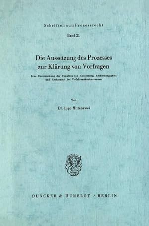 Immagine del venditore per Die Aussetzung des Prozesses zur Klrung von Vorfragen. : Eine Untersuchung der Funktion von Aussetzung, Rechtshngigkeit und Rechtskraft bei Verfahrenskonkurrenzen. venduto da AHA-BUCH GmbH