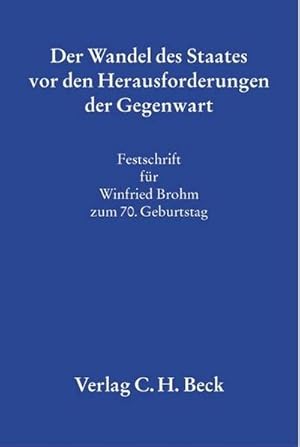 Seller image for Der Wandel des Staates vor den Herausforderungen der Gegenwart : Festschrift fr Winfried Brohm zum 70. Geburtstag for sale by AHA-BUCH GmbH