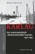 Bild des Verkufers fr Karlag. Das Karagandinsker "Besserungsarbeitslager" 1930 - 1959 zum Verkauf von moluna