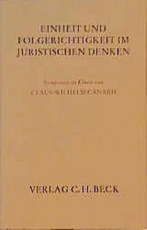 Seller image for Einheit und Folgerichtigkeit im Juristischen Denken : Symposion zu Ehren von Claus-Wilhelm Canaris for sale by AHA-BUCH GmbH