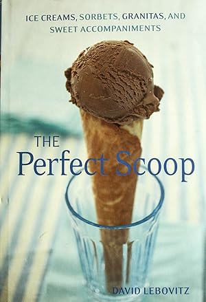 Imagen del vendedor de Perfect Scoop: Ice Creams, Sorbets, Granitas, and Sweet Accompaniments a la venta por Mad Hatter Bookstore