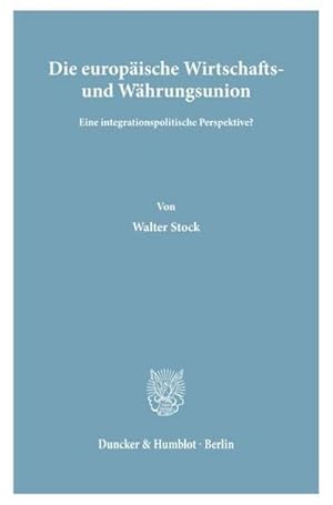 Bild des Verkufers fr Die europische Wirtschafts- und Whrungsunion. : Eine integrationspolitische Perspektive? zum Verkauf von AHA-BUCH GmbH