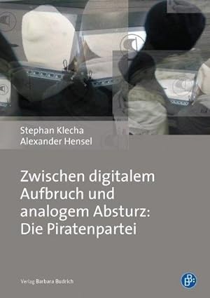 Seller image for Zwischen digitalem Aufbruch und analogem Absturz: Die Piratenpartei for sale by AHA-BUCH GmbH