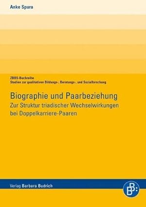 Immagine del venditore per Biographie und Paarbeziehung : Zur Struktur triadischer Wechselwirkungen bei Doppelkarriere-Paaren venduto da AHA-BUCH GmbH