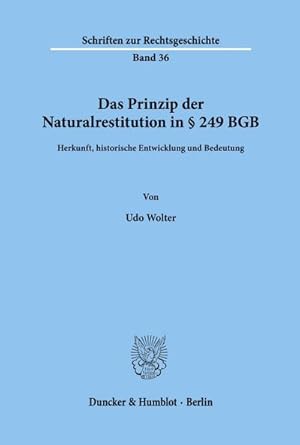 Bild des Verkufers fr Das Prinzip der Naturalrestitution in  249 BGB. : Herkunft, historische Entwicklung und Bedeutung. zum Verkauf von AHA-BUCH GmbH