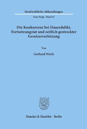 Imagen del vendedor de Die Konkurrenz bei Dauerdelikt, Fortsetzungstat und zeitlich gestreckter Gesetzesverletzung. a la venta por AHA-BUCH GmbH