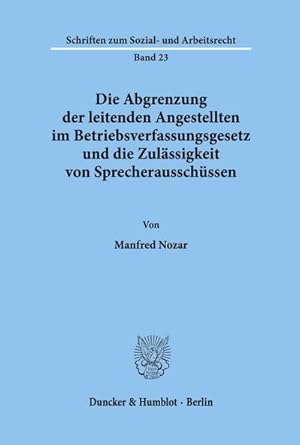 Imagen del vendedor de Die Abgrenzung der leitenden Angestellten im Betriebsverfassungsgesetz und die Zulssigkeit von Sprecherausschssen. a la venta por AHA-BUCH GmbH