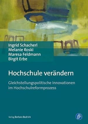Immagine del venditore per Hochschule verndern : Gleichstellungspolitische Innovationen im Hochschulreformprozess venduto da AHA-BUCH GmbH