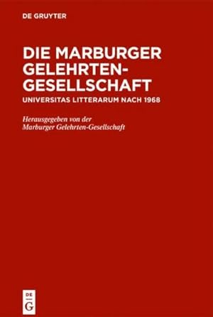 Seller image for Die Marburger Gelehrten-Gesellschaft : Universitas litterarum nach 1968 for sale by AHA-BUCH GmbH