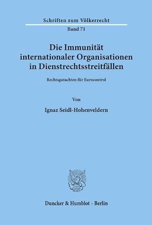 Bild des Verkufers fr Die Immunitt internationaler Organisationen in Dienstrechtsstreitfllen. : Rechtsgutachten fr Eurocontrol. zum Verkauf von AHA-BUCH GmbH