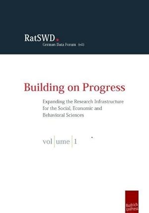 Bild des Verkufers fr Building on Progress, 2 Vols : Expanding the Research Infrastructure for the Social, Economic and Behavioral Sciences. Hrsg.: German Data Forum zum Verkauf von AHA-BUCH GmbH