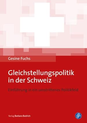 Bild des Verkufers fr Gleichstellungspolitik in der Schweiz : Einfhrung in ein umstrittenes Politikfeld zum Verkauf von AHA-BUCH GmbH