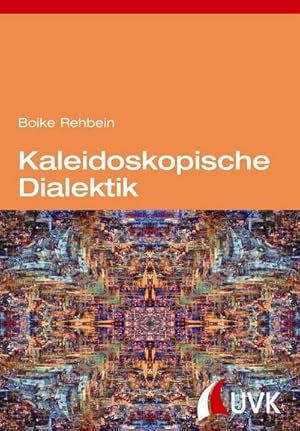 Image du vendeur pour Kaleidoskopische Dialektik : Kritische Theorie nach dem Aufstieg des globalen Sdens mis en vente par AHA-BUCH GmbH