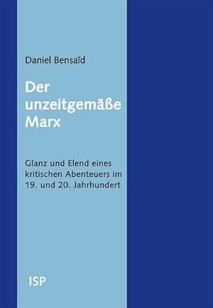 Bild des Verkufers fr Der unzeitgeme Marx : Glanz und Elend eines kritischen Abenteuers im 19. und 20. Jahrhundert zum Verkauf von AHA-BUCH GmbH