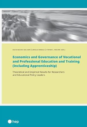 Bild des Verkufers fr Economics and Governance of Vocational and Professional Education and Training (including Apprenticeship) : Theoretical and Empirical Results for Researchers and Educational Policy Leaders zum Verkauf von AHA-BUCH GmbH