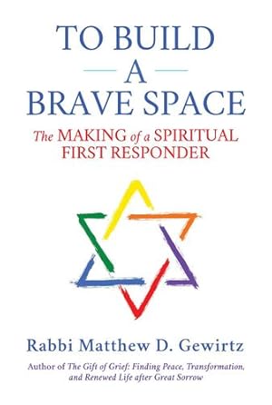 Imagen del vendedor de To Build a Brave Space: The Making of a Spiritual First Responder by Gewirtz, Rabbi Matthew D. [Hardcover ] a la venta por booksXpress