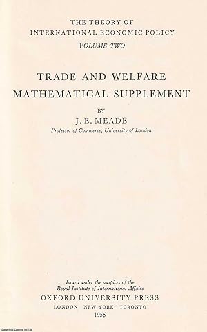 Image du vendeur pour Trade and Welfare Mathematical Supplement. The Theory of International Economic Policy, Volume Two. Published by Oxford University Press 1955. mis en vente par Cosmo Books