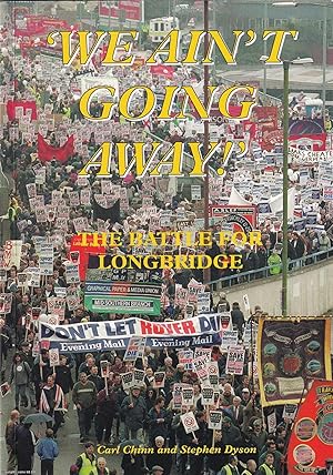 Seller image for We Ain't Going Away. The Battle for Longbridge. The Story of BMW, the Phoenix Consortium and Rover Cars. SIGNED BY BOTH AUTHORS. Published by Brewin Books 2000. for sale by Cosmo Books