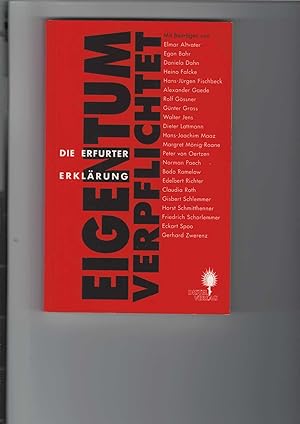 Bild des Verkufers fr Eigentum verpflichtet. Die Erfurter Erklrung. Hrsg. Daniela Dahn, Dieter Lattmann, Norman Paech, Eckart Spoo, zum Verkauf von Antiquariat Frank Dahms