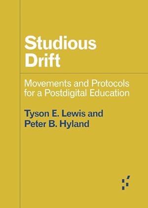 Imagen del vendedor de Studious Drift : Movements and Protocols for a Postdigital Education a la venta por GreatBookPrices