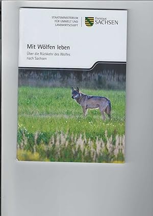 Mit Wölfen leben. Über die Rückkehr des Wolfes nach Sachsen.