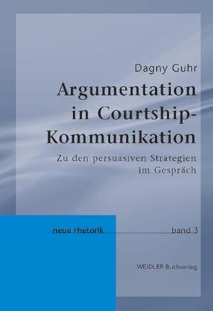 Bild des Verkufers fr Argumentation in Courtshipkommunikation: Zu den persuasiven Strategien im Gesprch zum Verkauf von AHA-BUCH GmbH