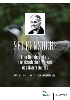 Bild des Verkufers fr Spurensuche : Lina Hhnle und die demokratischen Wurzeln des Naturschutzes. Hrsg.: Nabu zum Verkauf von AHA-BUCH GmbH