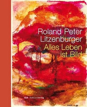 Bild des Verkufers fr Roland Peter Litzenburger : Alles Leben ist Bild zum Verkauf von AHA-BUCH GmbH