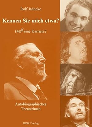 Bild des Verkufers fr Kennen Sie mich etwa? (M)Keine Karriere? : Autobiographisches Theaterbuch zum Verkauf von AHA-BUCH GmbH