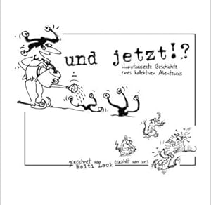Seller image for Und jetzt?! : Unautorisierte Geschichte eines kollektiven Abenteuers for sale by AHA-BUCH GmbH