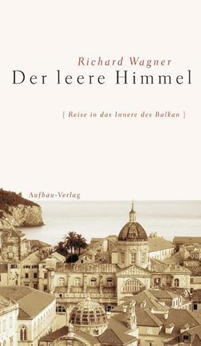 Bild des Verkufers fr Der leere Himmel : Reise in das Innere des Balkan zum Verkauf von AHA-BUCH GmbH