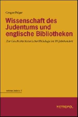 Imagen del vendedor de Wissenschaft des Judentums und englische Bibliotheken : Zur Geschichte historischer Philologie im 19.Jahrhundert, Minima Judaica 8 a la venta por AHA-BUCH GmbH