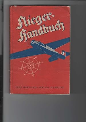 Flieger-Handbuch. Unter Mitarbeit namhafter Fachleute herausgegeben von Hauptmann a. D. Julius Sc...